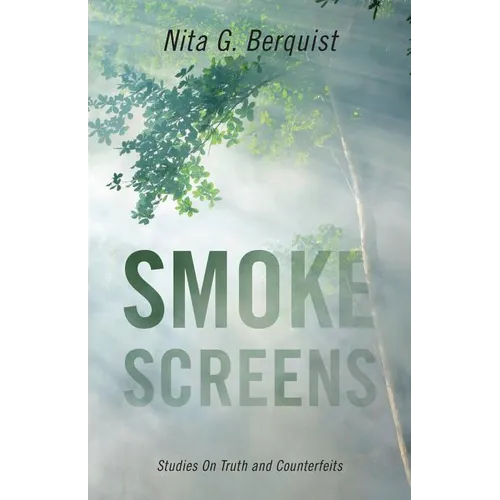 Smoke Screens: Studies On Truth and Counterfeits