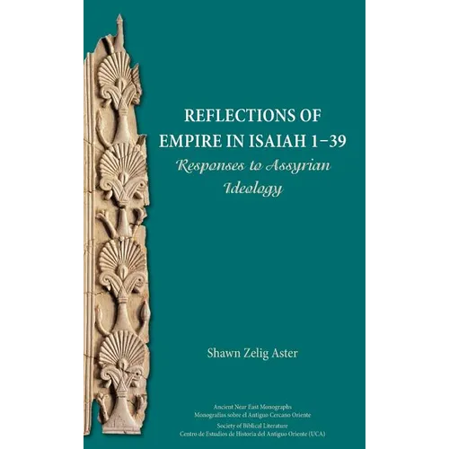 Reflections of Empire in Isaiah 1-39: Responses to Assyrian Ideology
