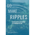 Go...Make...Ripples
