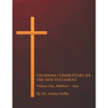 Charisma Commentary on the New Testament, Volume One: Matthew - Acts