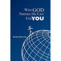 Why God Thinks He Can Use You