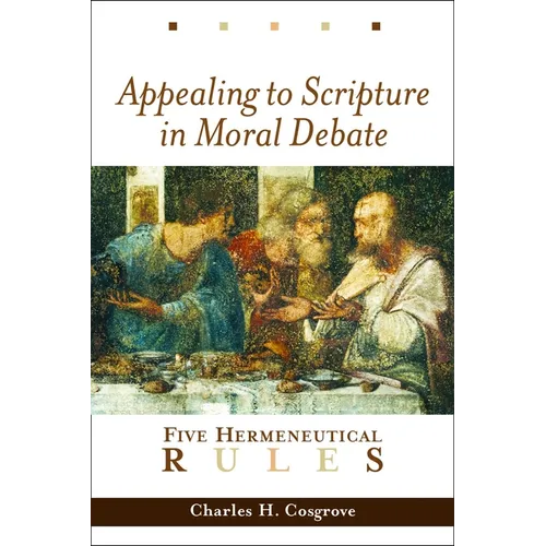 Appealing to Scripture in Moral Debate: Five Hermeneutical Rules