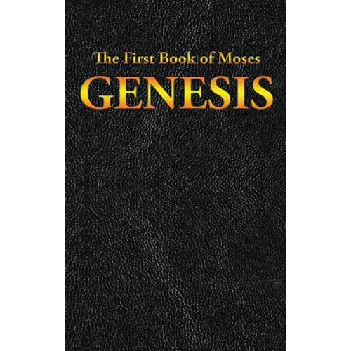 Genesis: The First Book of Moses