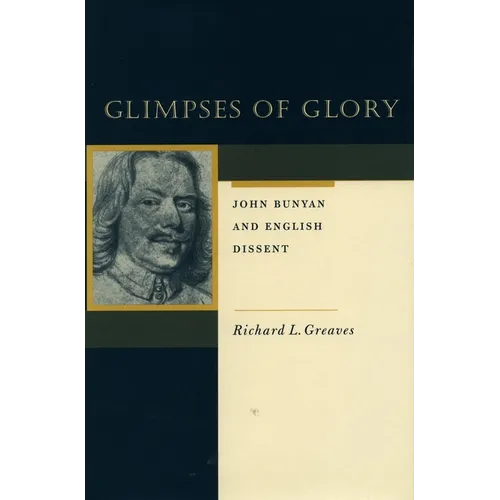 Glimpses of Glory: John Bunyan and English Dissent