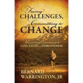 Facing Challenges, Committing to Change: Unwavering Committment to God, Faith and Forgiveness