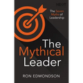 The Mythical Leader: The Seven Myths of Leadership