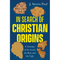 In Search of Christian Origins: A Timeline of the Good, the Bad, and the Ugly