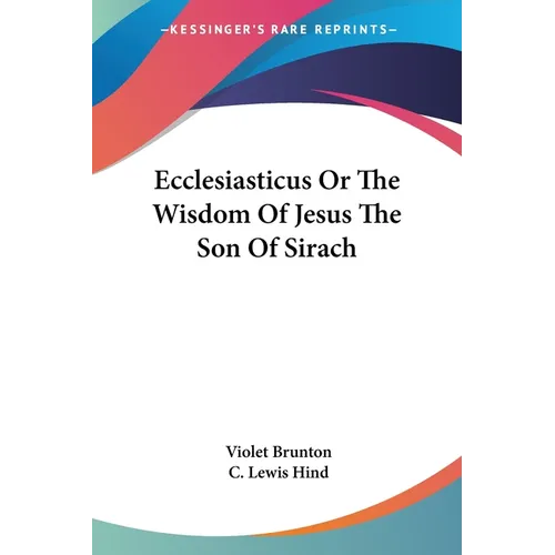 Ecclesiasticus Or The Wisdom Of Jesus The Son Of Sirach