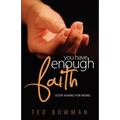 YOU HAVE ENOUGH FAITH Stop Asking For More