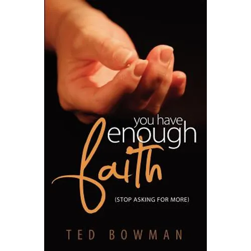 YOU HAVE ENOUGH FAITH Stop Asking For More