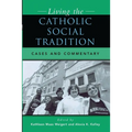 Living the Catholic Social Tradition: Cases and Commentary