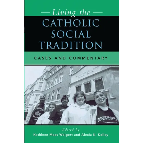 Living the Catholic Social Tradition: Cases and Commentary