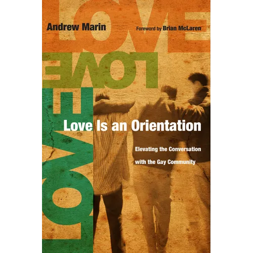 Love Is an Orientation: Elevating the Conversation with the Gay Community