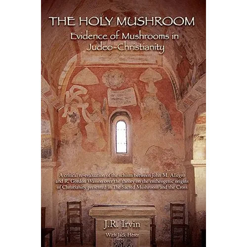 The Holy Mushroom: Evidence of Mushrooms in Judeo-Christianity