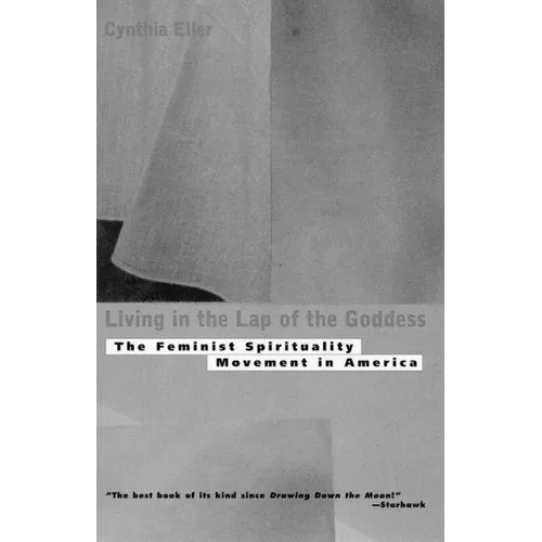 Living in the Lap of Goddess: The Feminist Spirituality Movement in America