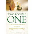 Two Become One: An Orthodox Christian Guide to Engagement and Marriage