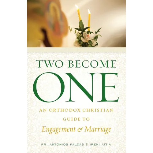 Two Become One: An Orthodox Christian Guide to Engagement and Marriage