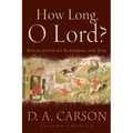 How Long, O Lord?: Reflections on Suffering and Evil