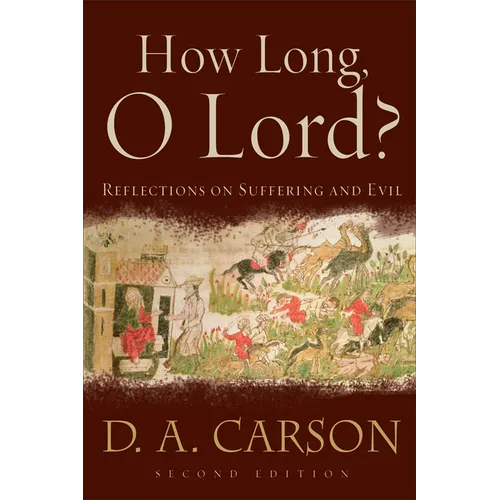 How Long, O Lord?: Reflections on Suffering and Evil