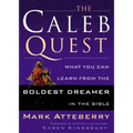 The Caleb Quest: What You Can Learn from the Boldest Dreamer in the Bible