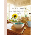 Devotions from the Kitchen Table: Meditations to Nourish Your Heart and Soul (a 90-Day Devotional)