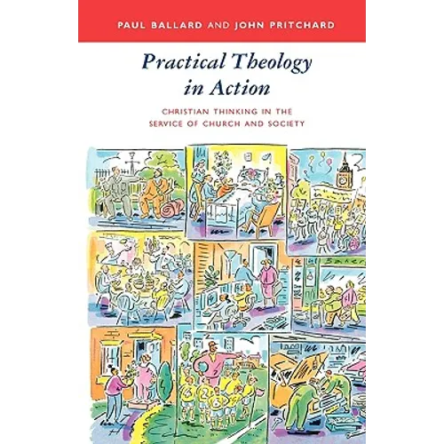 Practical Theology in Action - Christian Thinking in the Service of Church and Society