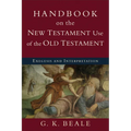 Handbook on the New Testament Use of the Old Testament: Exegesis and Interpretation