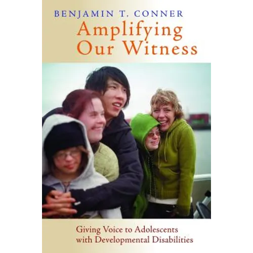 Amplifying Our Witness: Giving Voice to Adolescents with Developmental Disabilities