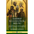 Eusebius' Ecclesiastical History: The Ten Books of Christian Church History, Complete and Unabridged (Hardcover)