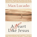 A Heart Like Jesus: Lessons for Living a Christ-Like Life