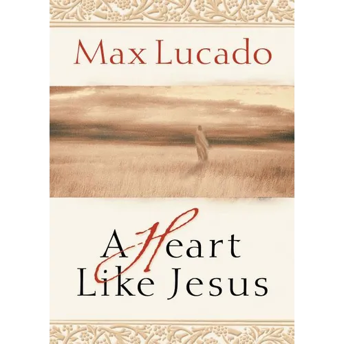 A Heart Like Jesus: Lessons for Living a Christ-Like Life