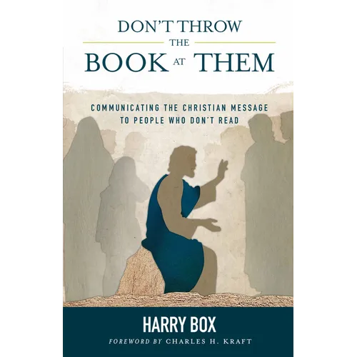 Don't Throw the Book at Them: Communicating the Christian Message to People Who Don't Read