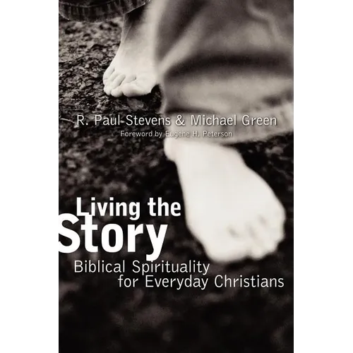 Living the Story: Biblical Spirituality for Everyday Christians