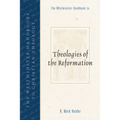 The Westminster Handbook to Theologies of the Reformation