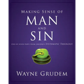 Making Sense of Man and Sin: One of Seven Parts from Grudem's Systematic Theology 3