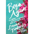 Begin Again: The Brave Practice of Releasing Hurt and Receiving Rest
