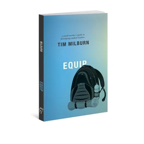Equip: A Youth Worker's Guide to Developing Student Leaders