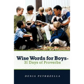 Wise Words for Boys - 31 Days of Proverbs