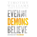 Even the Demons Believe: An Introduction to the Living God