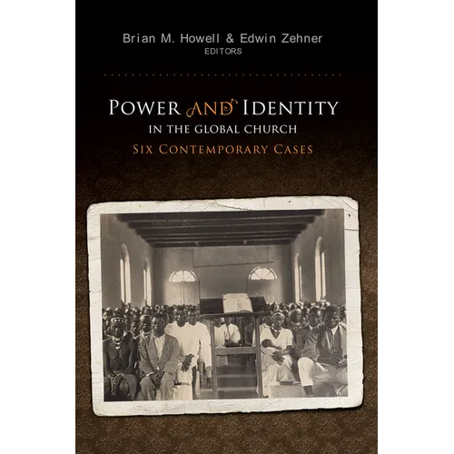 Power and Identity in the Global Church: Six Contemporary Cases