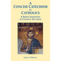 A Concise Catechism for Catholics