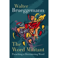 The Word Militant, Paperback Edition: Preaching a Decentering Word