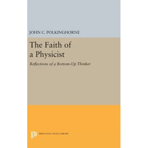 The Faith of a Physicist: Reflections of a Bottom-Up Thinker