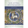 Locating Atonement: Explorations in Constructive Dogmatics