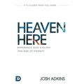 Heaven Here: It's Closer Than You Think