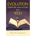 Evolution: Scripture and Nature Say Yes
