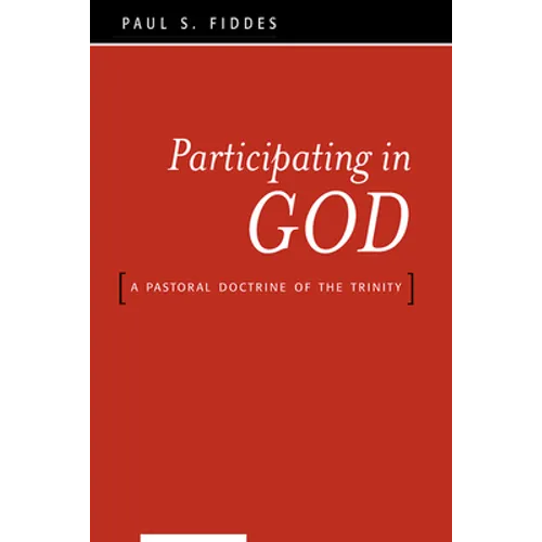 Participating in God: A Pastoral Doctrine of the Trinity