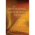 The Wounding and Healing of Desire: Weaving Heaven and Earth
