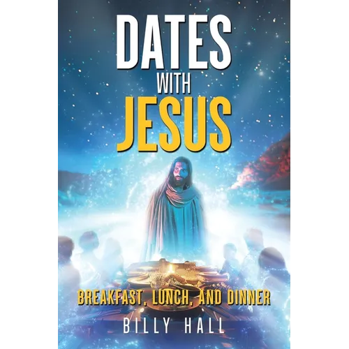 Dates With Jesus: Breakfast, Lunch, and Dinner