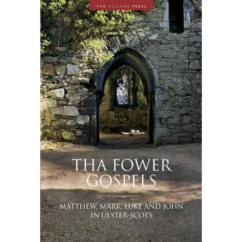 Tha Fower Gospels: Matthew, Mark, Luke and John in Ulster-Scots